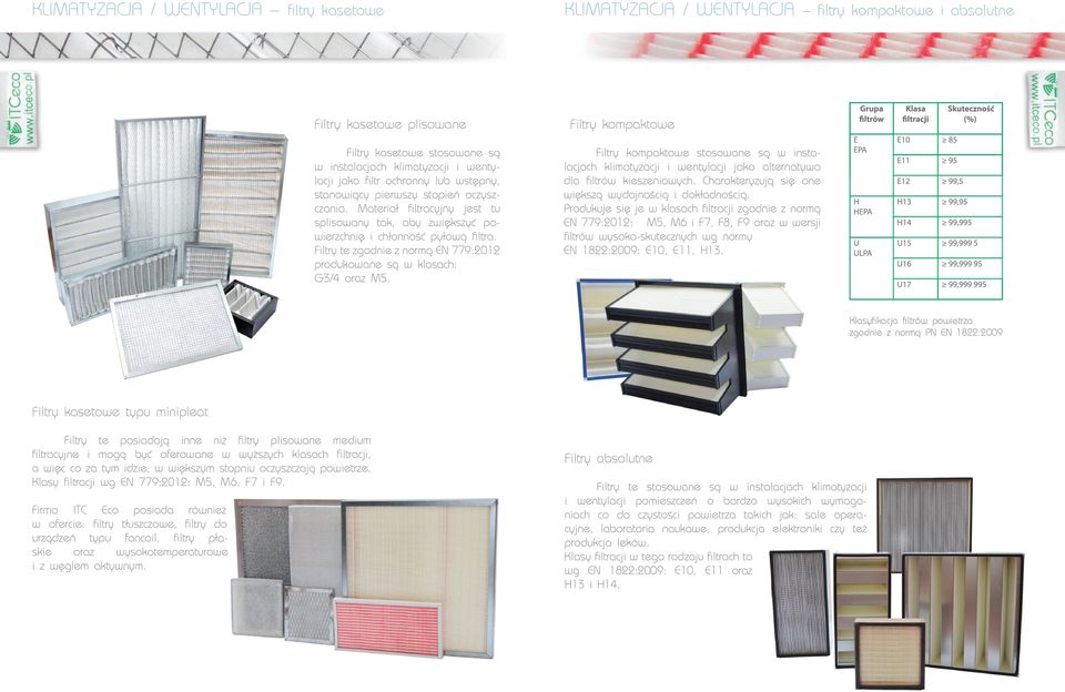 Filtry te zgodnie z normą EN 779:2012 produkowane są w klasach: G3/4 oraz M5.