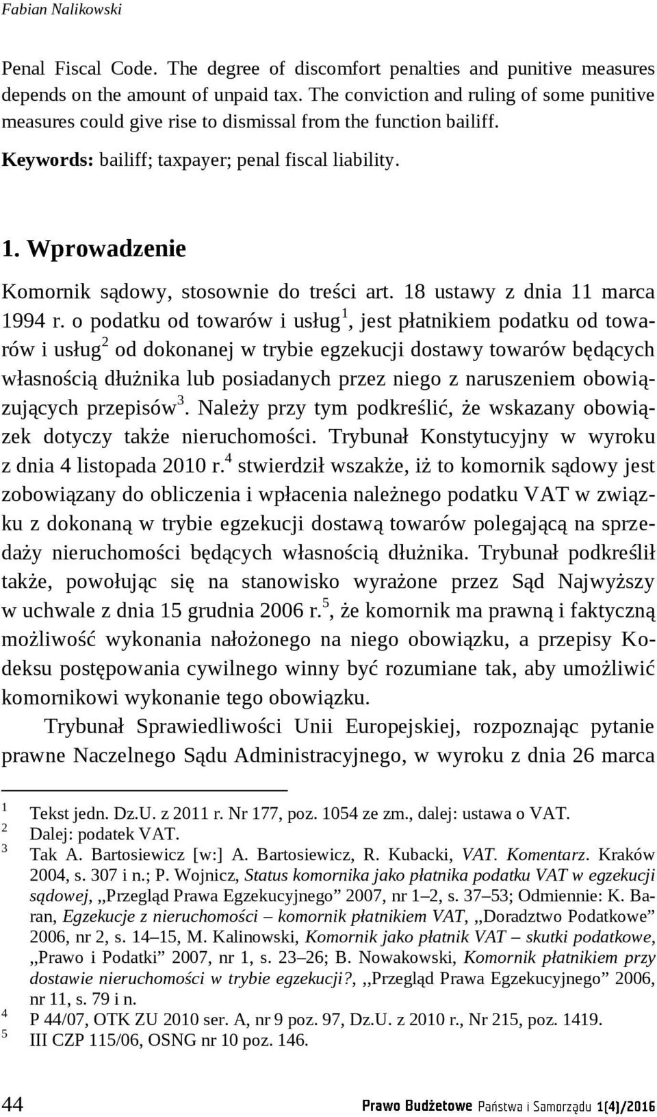 Wprowadzenie Komornik sądowy, stosownie do treści art. 18 ustawy z dnia 11 marca 1994 r.