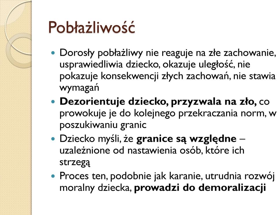 do kolejnego przekraczania norm, w poszukiwaniu granic Dziecko myśli, że granice są względne uzależnione od