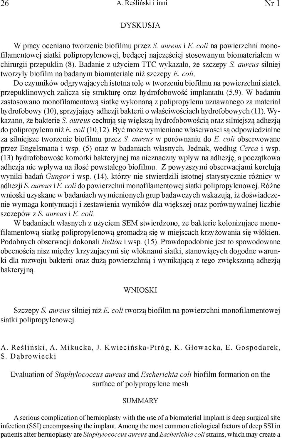 aureus silniej tworzyły biofilm na badanym biomateriale niż szczepy E. coli.