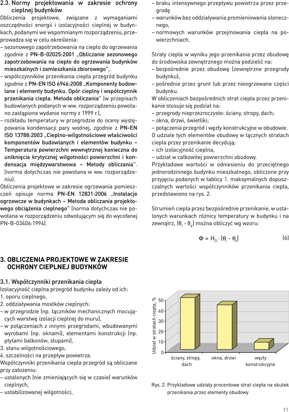 mieszkalnych i zamieszkania zbiorowego, współczynników przenikania ciepła przegród budynku zgodnie z PN-EN ISO 6946:2008 Komponenty budowlane i elementy budynku.