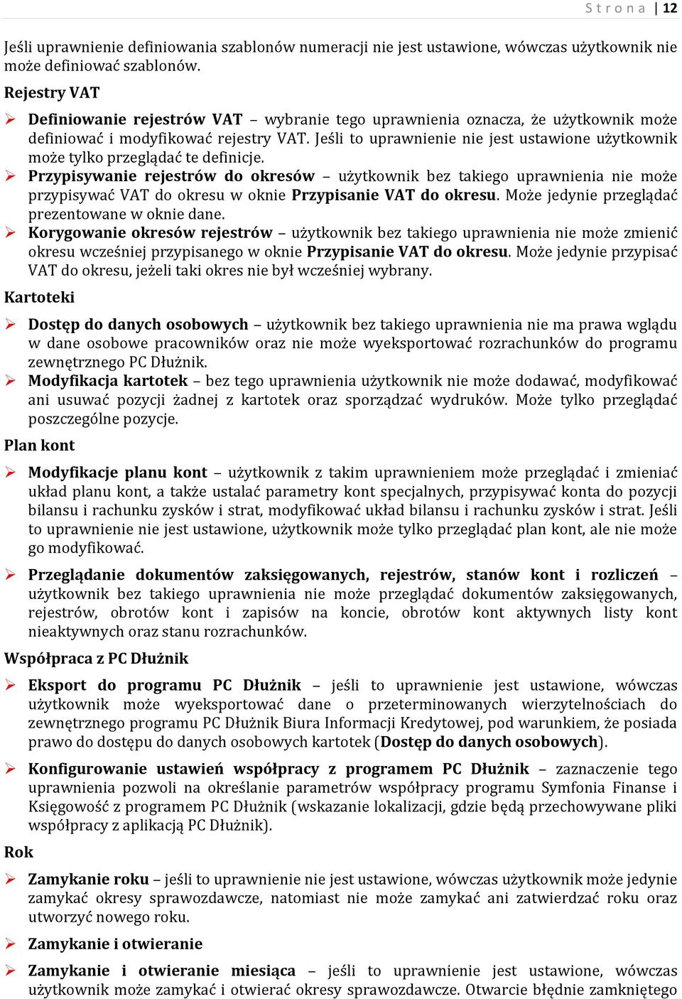 Jeśli to uprawnienie nie jest ustawione użytkownik może tylko przeglądać te definicje.