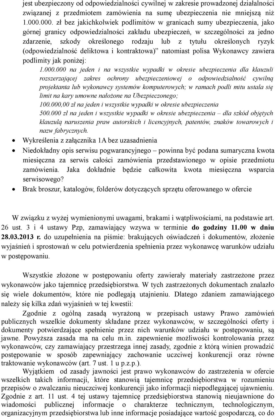 tytułu określonych ryzyk (odpowiedzialność deliktowa i kontraktowa) natomiast polisa Wykonawcy zawiera podlimity jak poniżej: 1.000.