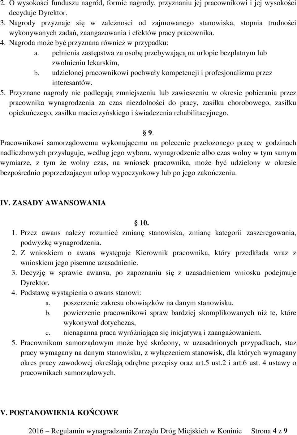 pełnienia zastępstwa za osobę przebywającą na urlopie bezpłatnym lub zwolnieniu lekarskim, b. udzielonej pracownikowi pochwały kompetencji i profesjonalizmu przez interesantów. 5.