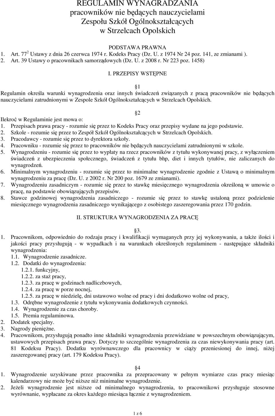 PRZEPISY WSTĘPNE 1 Regulamin określa warunki wynagrodzenia oraz innych świadczeń związanych z pracą pracowników nie będących nauczycielami zatrudnionymi w Zespole Szkół Ogólnokształcących w