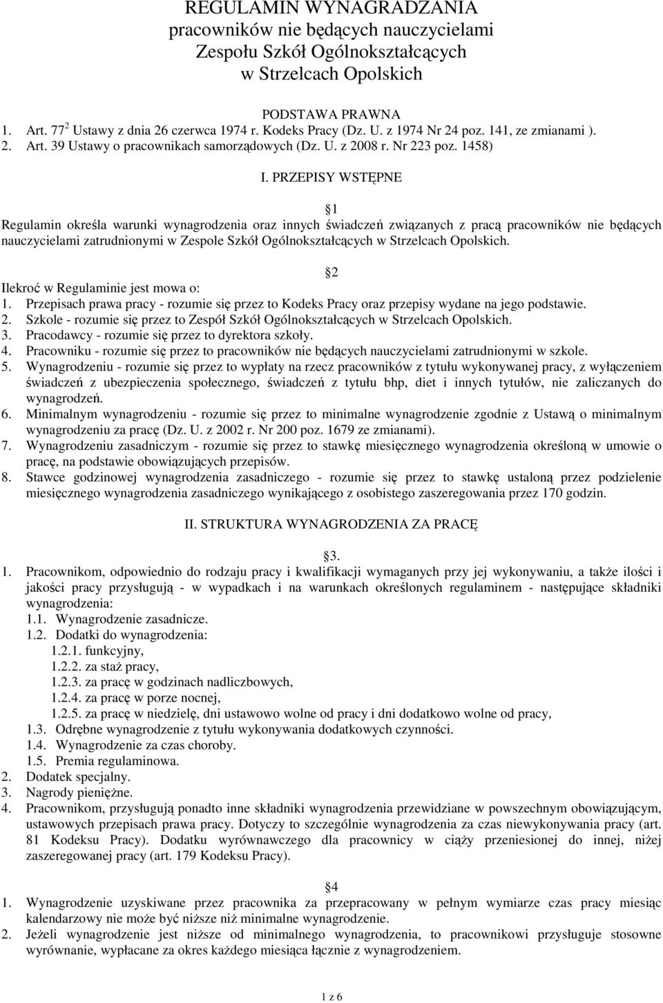 PRZEPISY WSTĘPNE 1 Regulamin określa warunki wynagrodzenia oraz innych świadczeń związanych z pracą pracowników nie będących nauczycielami zatrudnionymi w Zespole Szkół Ogólnokształcących w