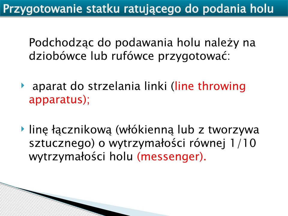 linki (line throwing apparatus); linę łącznikową (włókienną lub z