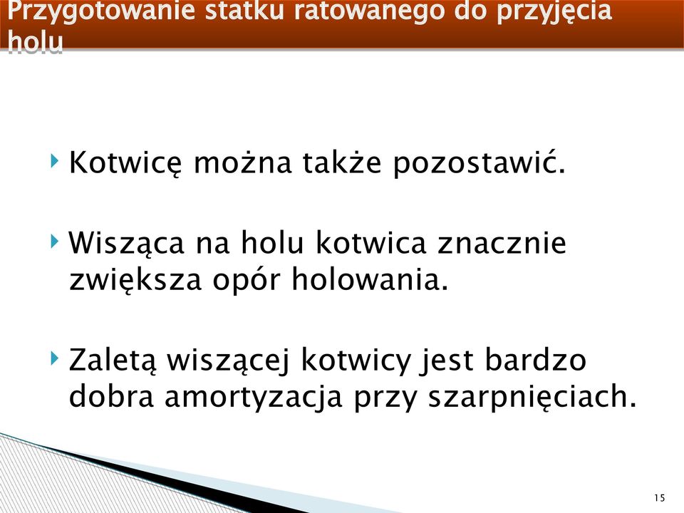 Wisząca na holu kotwica znacznie zwiększa opór