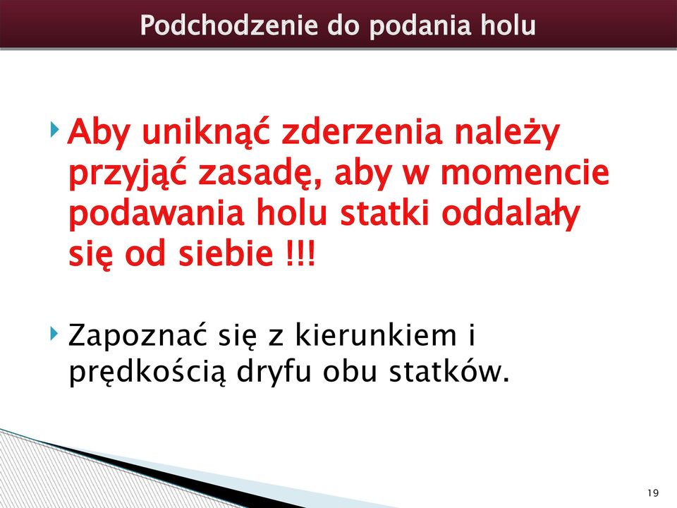 podawania holu statki oddalały się od siebie!