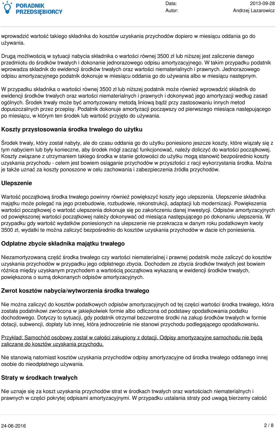 W takim przypadku podatnik wprowadza składnik do ewidencji środków trwałych oraz wartości niematerialnych i prawnych.
