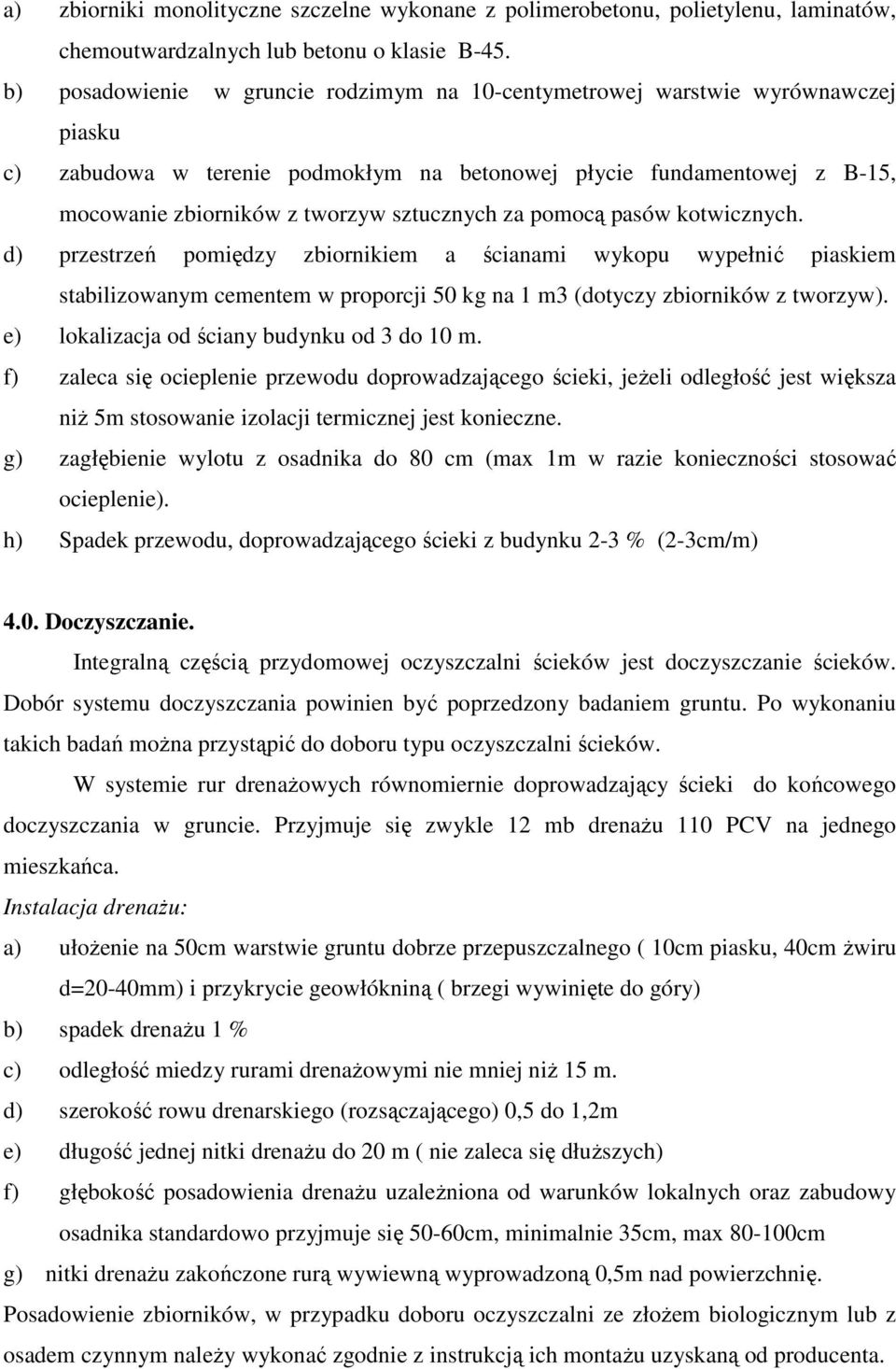 za pomocą pasów kotwicznych. d) przestrzeń pomiędzy zbiornikiem a ścianami wykopu wypełnić piaskiem stabilizowanym cementem w proporcji 50 kg na 1 m3 (dotyczy zbiorników z tworzyw).