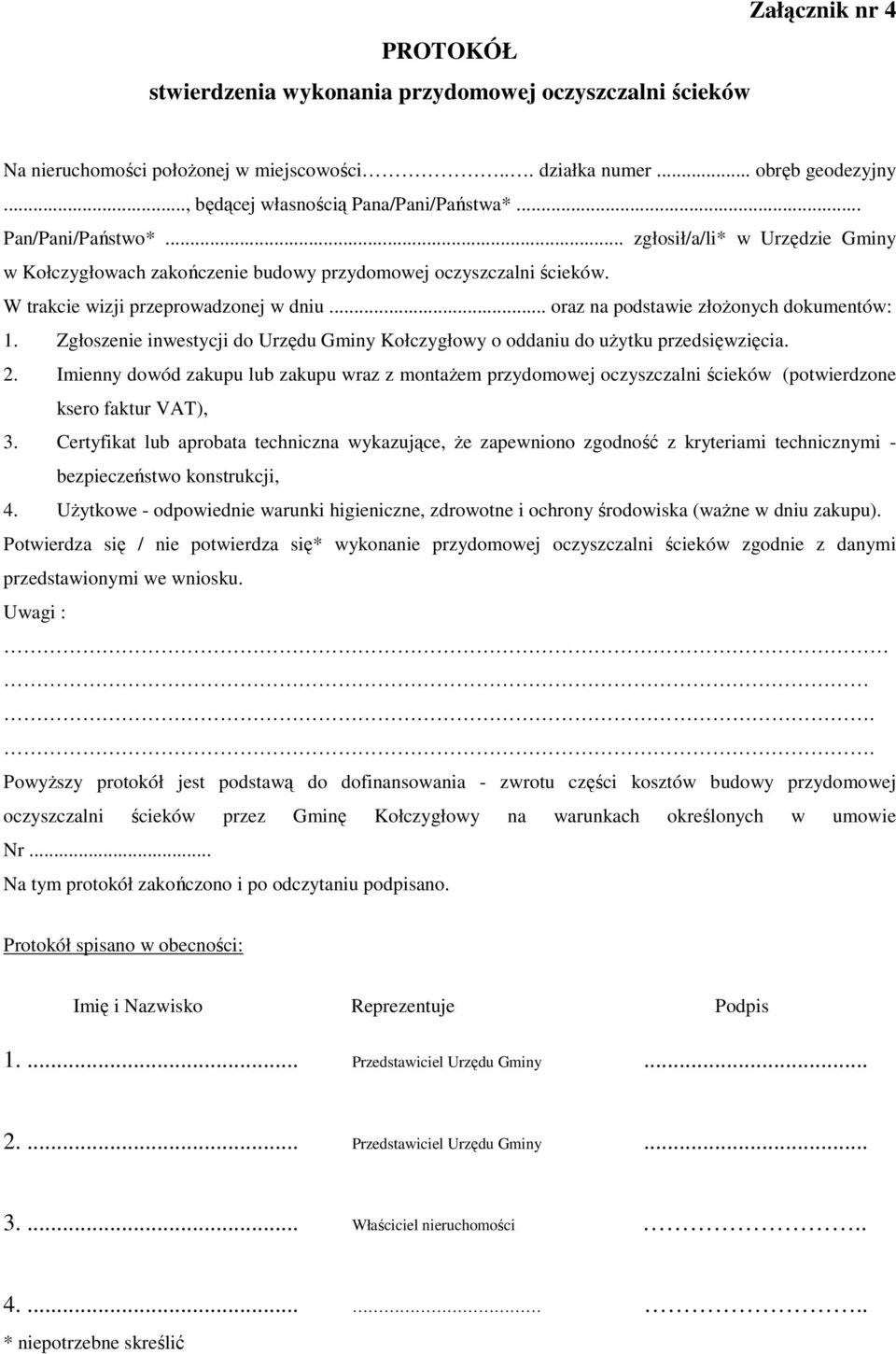 .. oraz na podstawie złoŝonych dokumentów: 1. Zgłoszenie inwestycji do Urzędu Gminy Kołczygłowy o oddaniu do uŝytku przedsięwzięcia. 2.