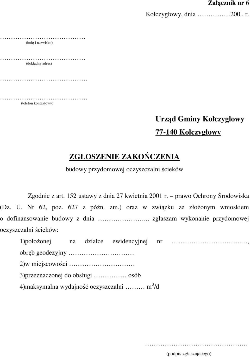 152 ustawy z dnia 27 kwietnia 2001 r. prawo Ochrony Środowiska (Dz. U. Nr 62, poz. 627 z późn. zm.