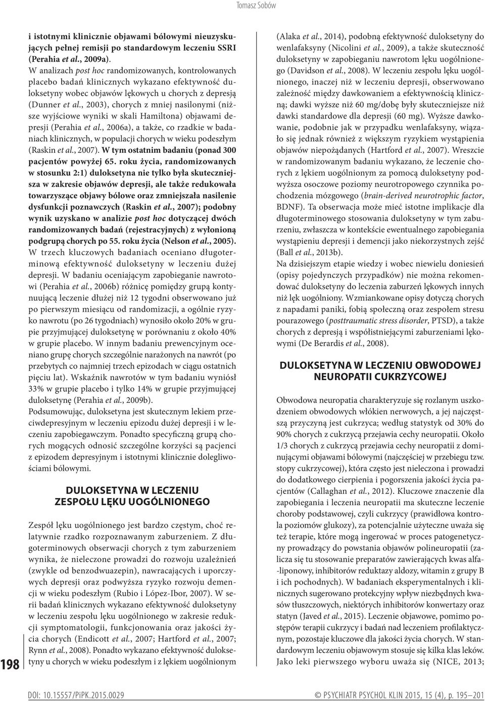 , 2003), chorych z mniej nasilonymi (niższe wyjściowe wyniki w skali Hamiltona) objawami depresji (Perahia et al.