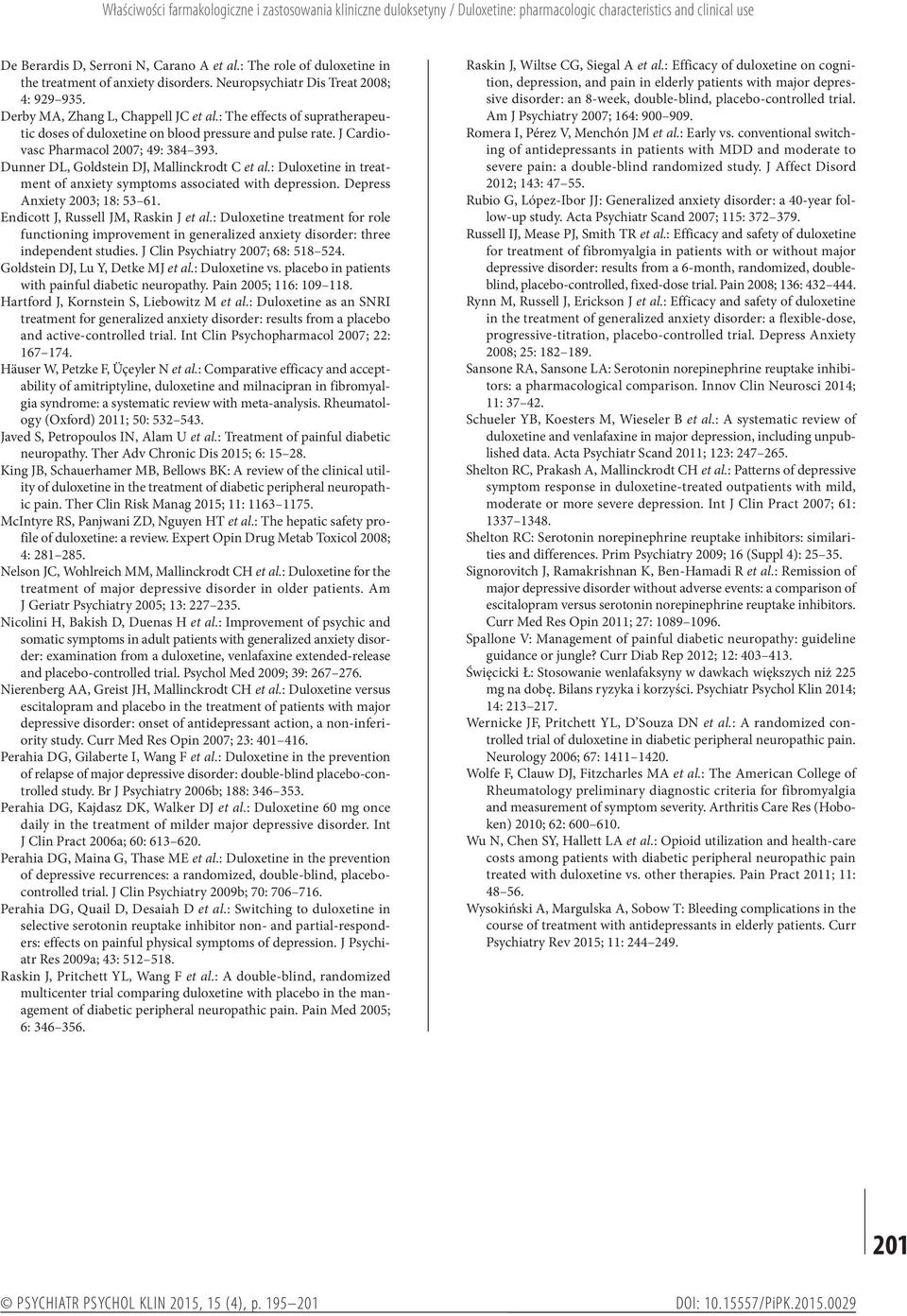 : The effects of supratherapeutic doses of duloxetine on blood pressure and pulse rate. J Cardiovasc Pharmacol 2007; 49: 384 393. Dunner DL, Goldstein DJ, Mallinckrodt C et al.