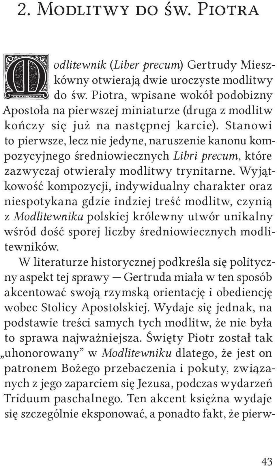 Stanowi to pierwsze, lecz nie jedyne, naruszenie kanonu kompozycyjnego średniowiecznych Libri precum, które zazwyczaj otwierały modlitwy trynitarne.