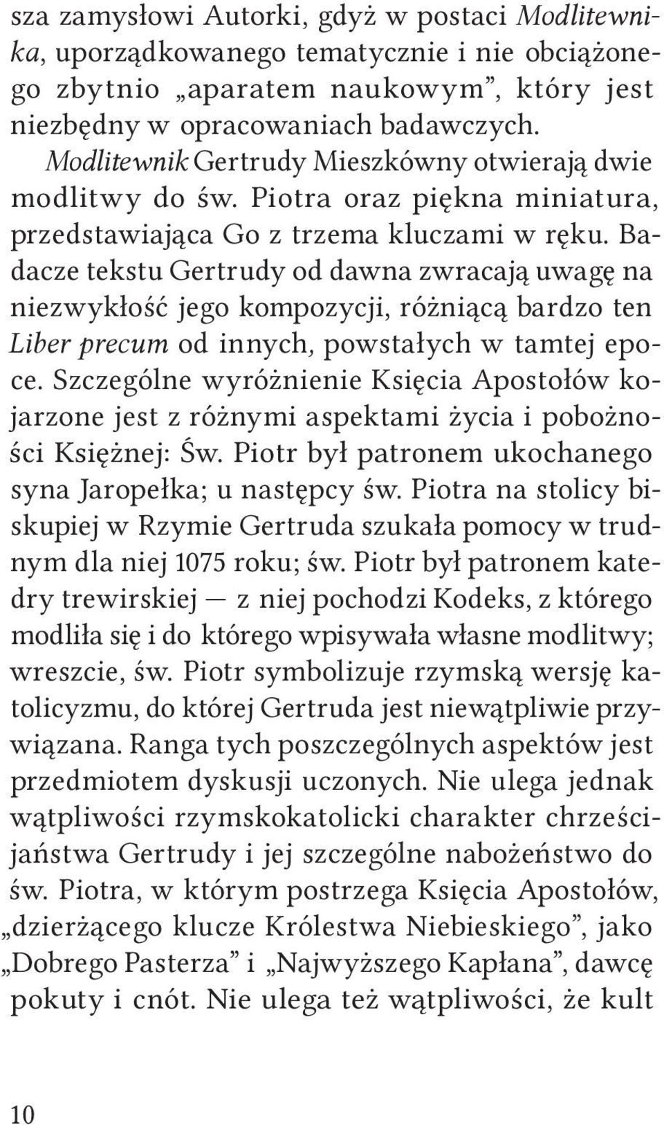 Badacze tekstu Gertrudy od dawna zwracają uwagę na niezwykłość jego kompozycji, różniącą bardzo ten Liber precum od innych, powstałych w tamtej epoce.