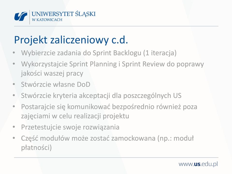 poprawy jakości waszej pracy Stwórzcie własne DoD Stwórzcie kryteria akceptacji dla poszczególnych US