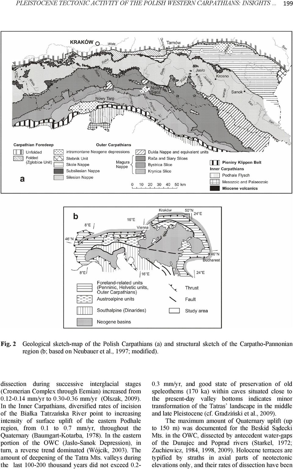 dissection during successive interglacial stages (Cromerian Complex through Eemian) increased from 0.12-0.14 mm/yr to 0.30-0.36 mm/yr (Olszak, 2009).