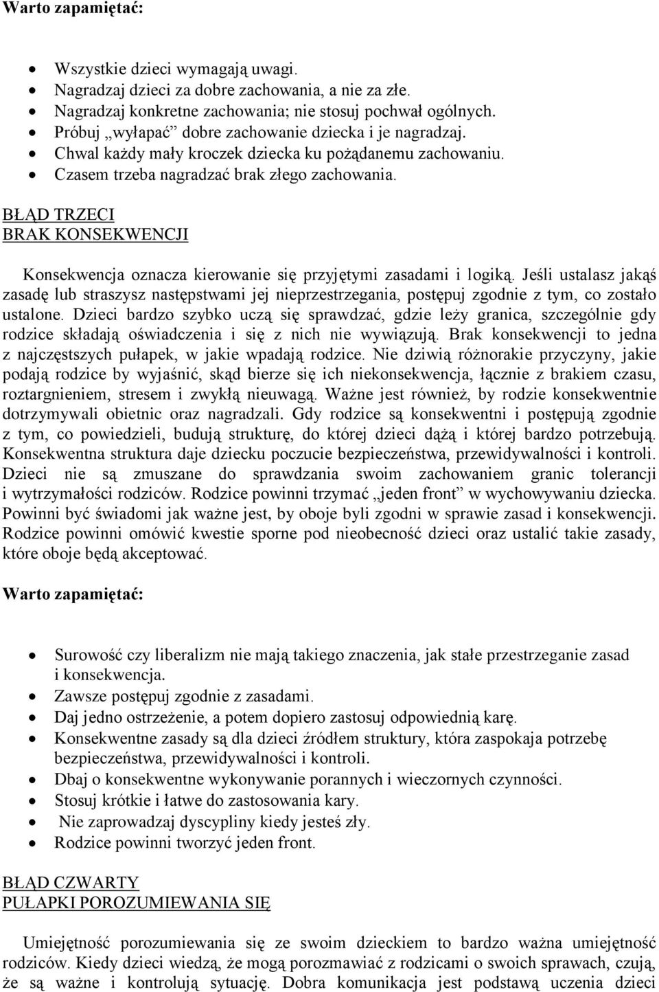 BŁĄD TRZECI BRAK KONSEKWENCJI Konsekwencja oznacza kierowanie się przyjętymi zasadami i logiką.