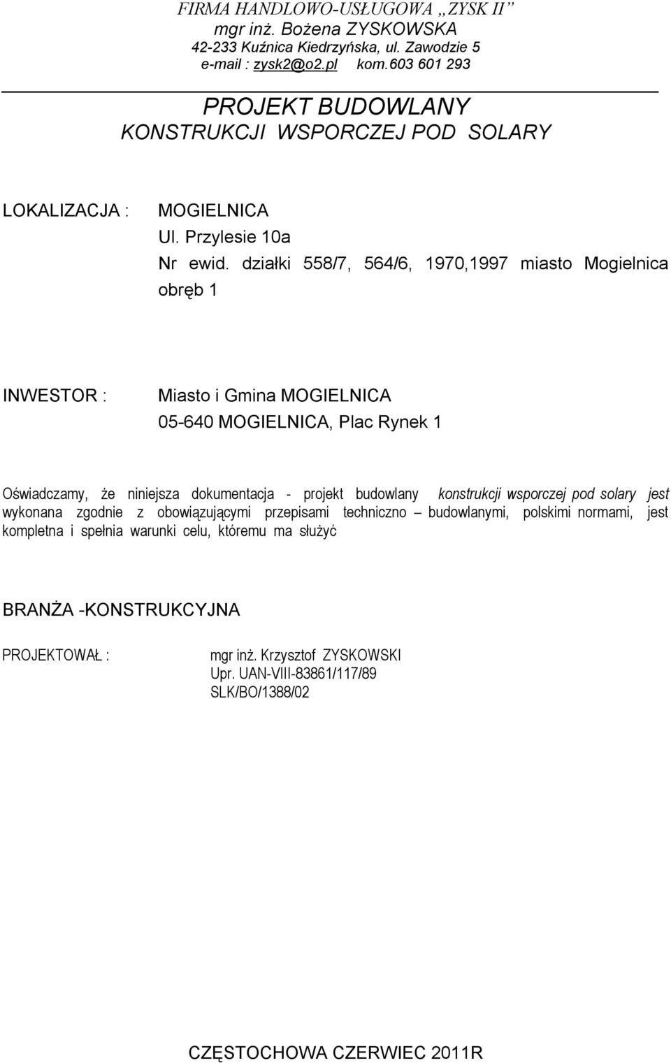 niniejsza dokumentacja - projekt budowlany konstrukcji wsporczej pod solary jest wykonana zgodnie z obowiązującymi przepisami techniczno budowlanymi,