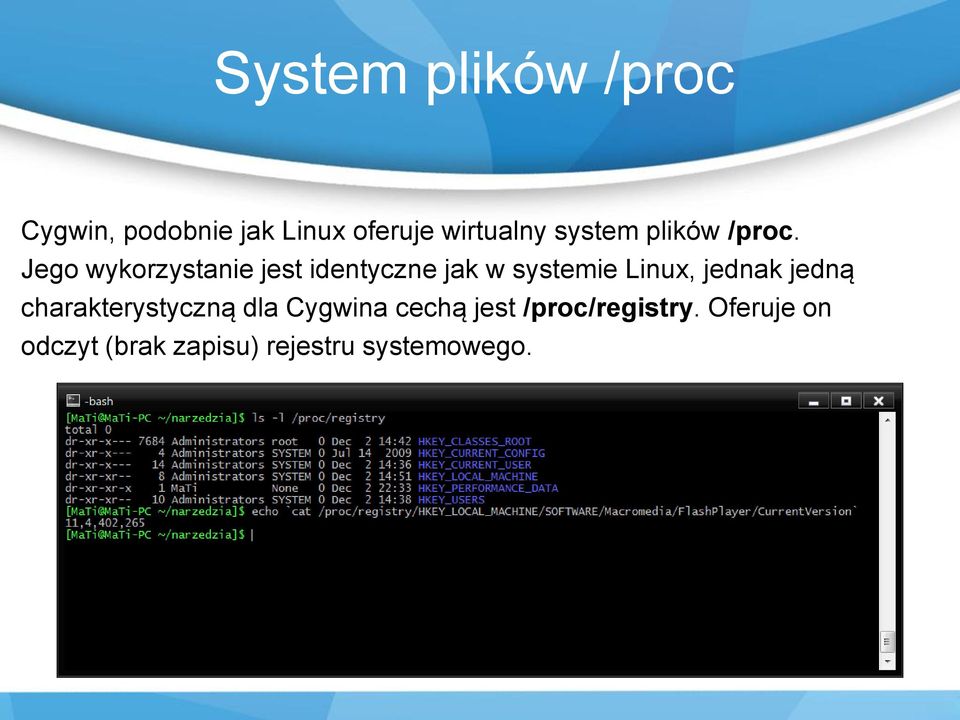 Jego wykorzystanie jest identyczne jak w systemie Linux, jednak