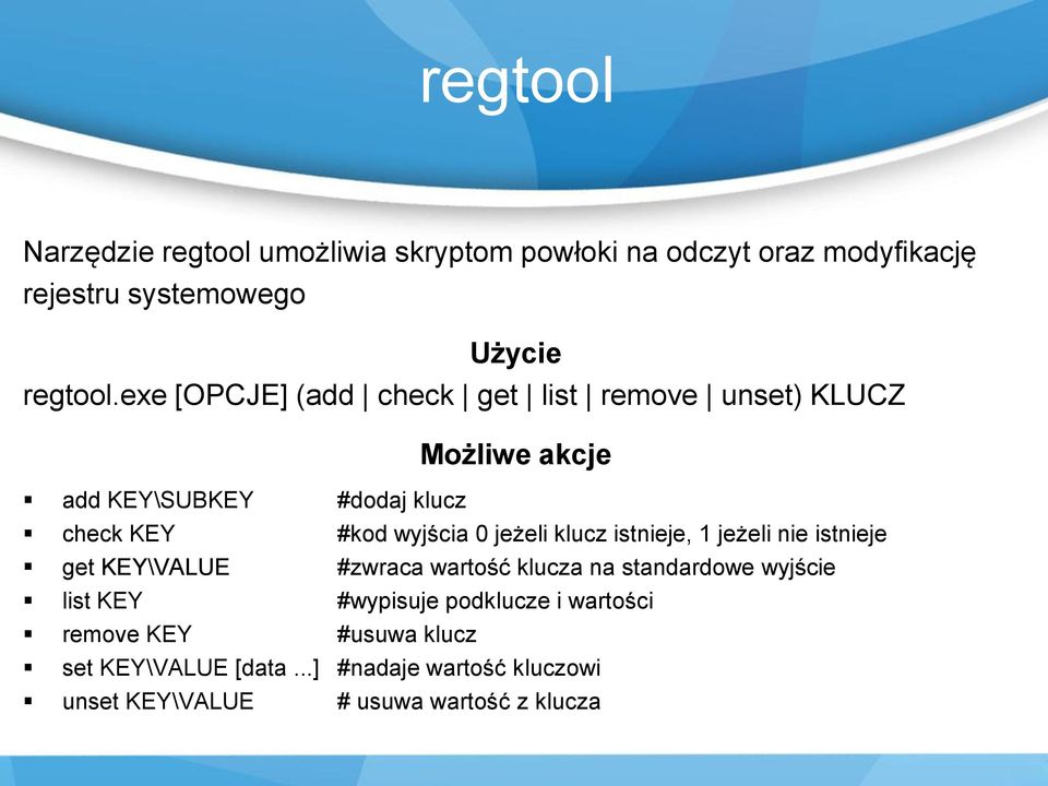 jeżeli klucz istnieje, 1 jeżeli nie istnieje get KEY\VALUE #zwraca wartość klucza na standardowe wyjście list KEY #wypisuje