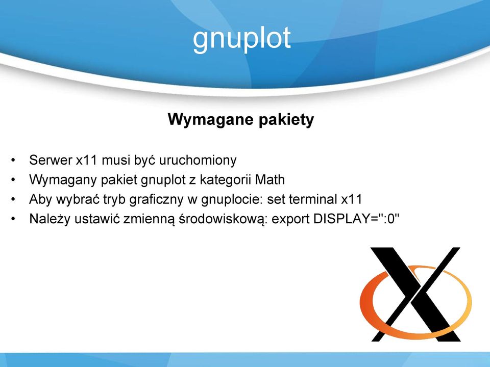 Aby wybrać tryb graficzny w gnuplocie: set terminal