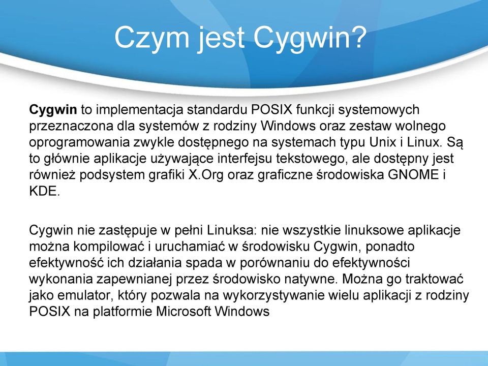 i Linux. Są to głównie aplikacje używające interfejsu tekstowego, ale dostępny jest również podsystem grafiki X.Org oraz graficzne środowiska GNOME i KDE.