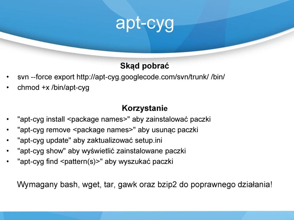 paczki "apt-cyg remove <package names>" aby usunąc paczki "apt-cyg update" aby zaktualizować setup.