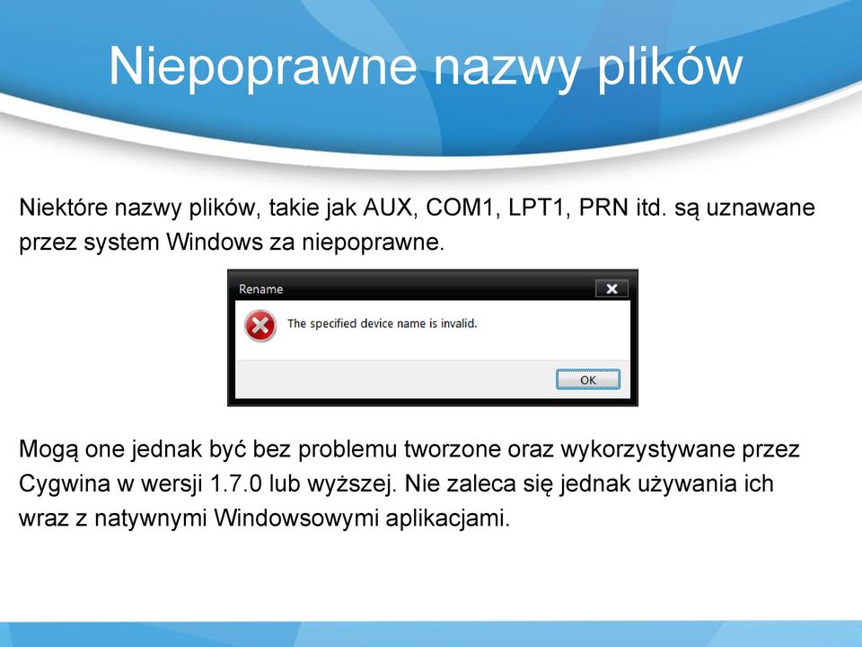 Mogą one jednak być bez problemu tworzone oraz wykorzystywane przez Cygwina w