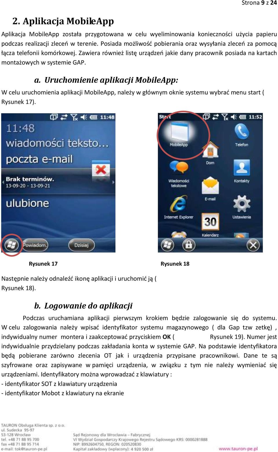 Uruchomienie aplikacji MobileApp: W celu uruchomienia aplikacji MobileApp, należy w głównym oknie systemu wybrać menu start ( Rysunek 17).