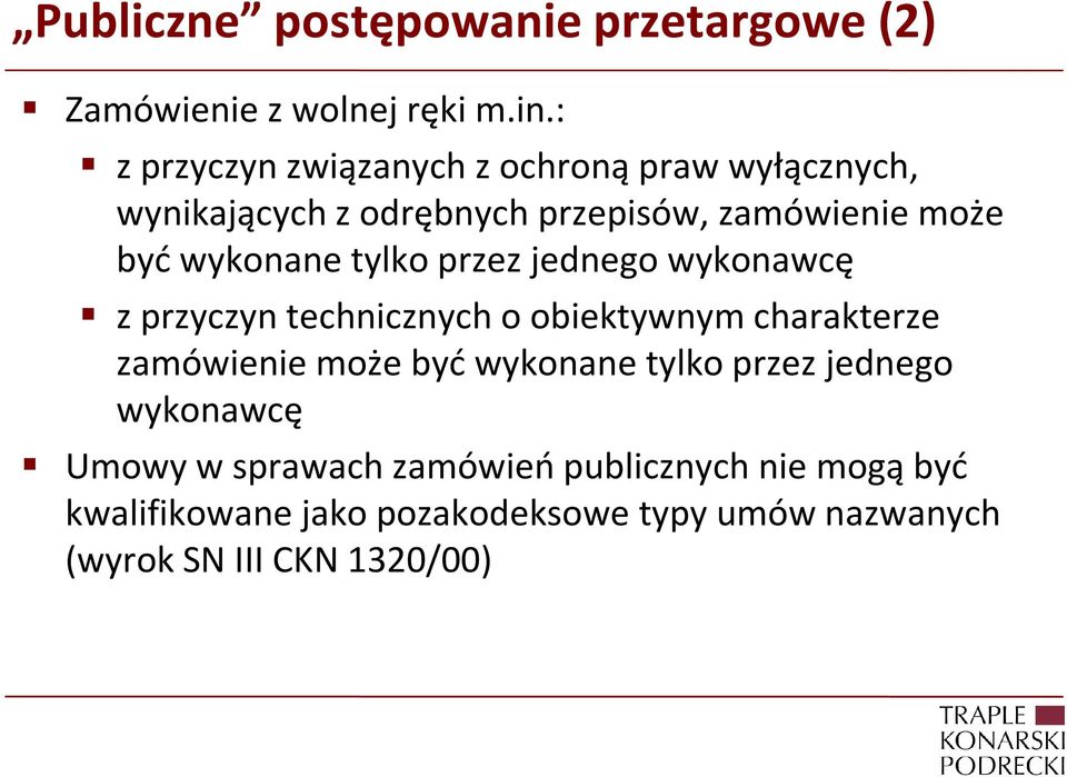 wykonane tylko przez jednego wykonawcę z przyczyn technicznych o obiektywnym charakterze zamówienie może być