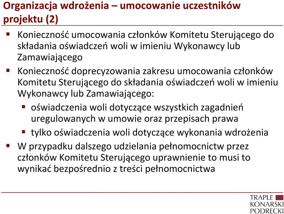 lub Zamawiającego: oświadczenia woli dotyczące wszystkich zagadnień uregulowanych w umowie oraz przepisach prawa tylko oświadczenia woli dotyczące