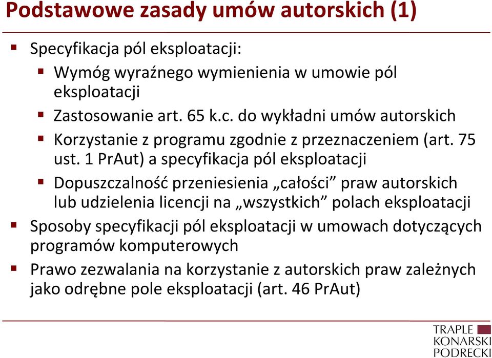 1 PrAut) a specyfikacja pól eksploatacji Dopuszczalność przeniesienia całości praw autorskich lub udzielenia licencji na wszystkich polach