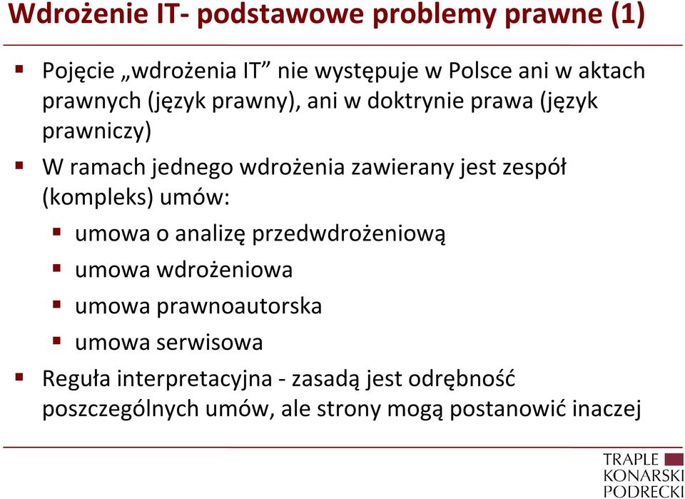 jest zespół (kompleks) umów: umowa o analizę przedwdrożeniową umowa wdrożeniowa umowa prawnoautorska