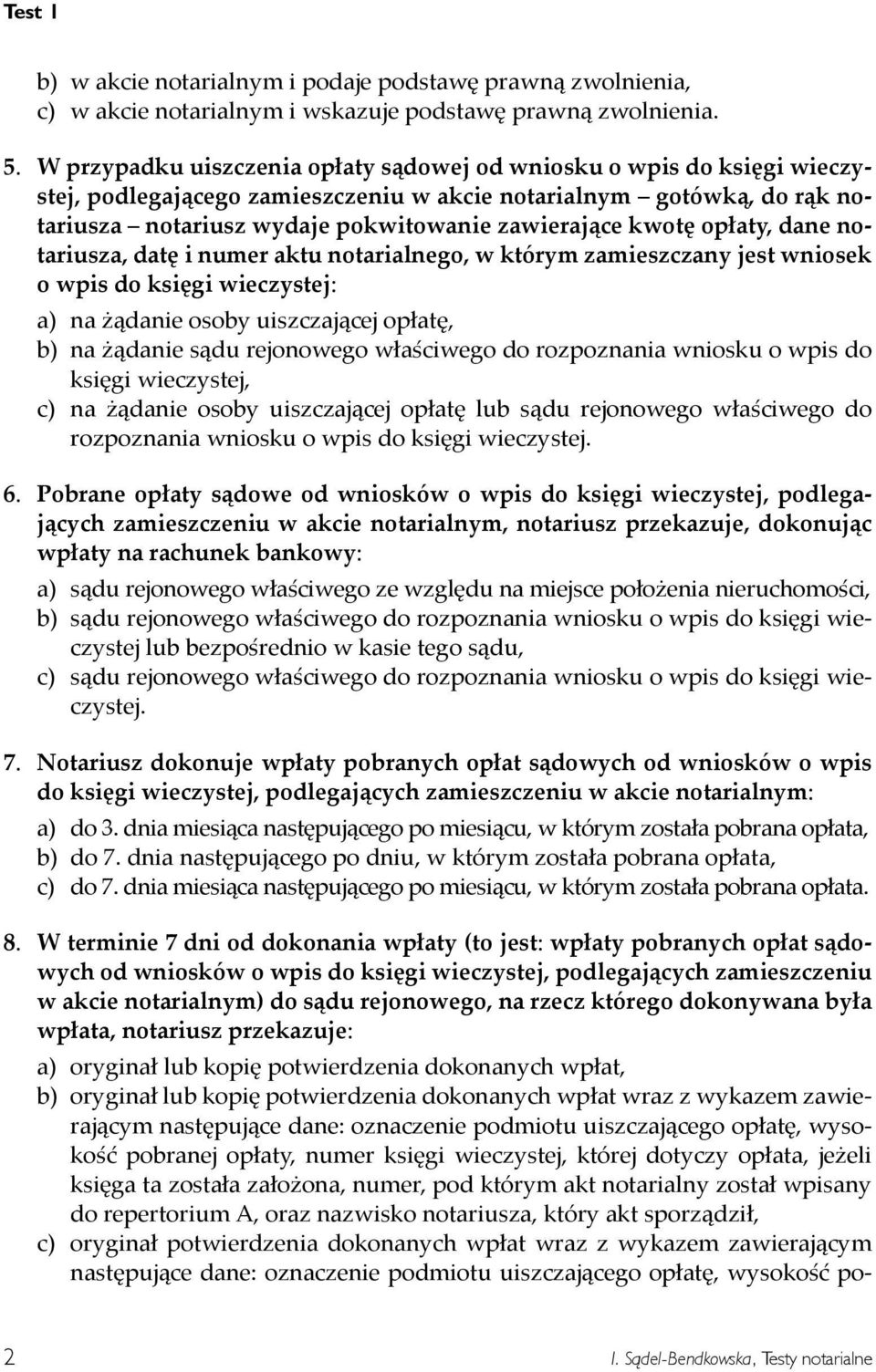 zamieszczany jest wniosek o wpis do księgi wieczystej a na ądanie osoby uiszczającej opłatę b na ądanie sądu rejonowego właściwego do rozpoznania wniosku o wpis do księgi wieczystej c na ądanie osoby