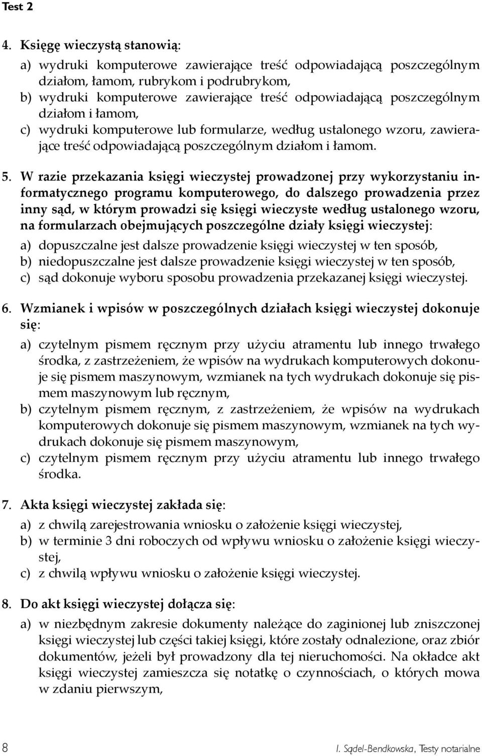 prowadzonej przy wykorzystaniu informatycznego programu komputerowego do dalszego prowadzenia przez inny sąd w którym prowadzi się księgi wieczyste według ustalonego wzoru na formularzach