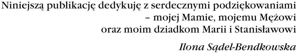 Mamie, mojemu Mężowi oraz moim