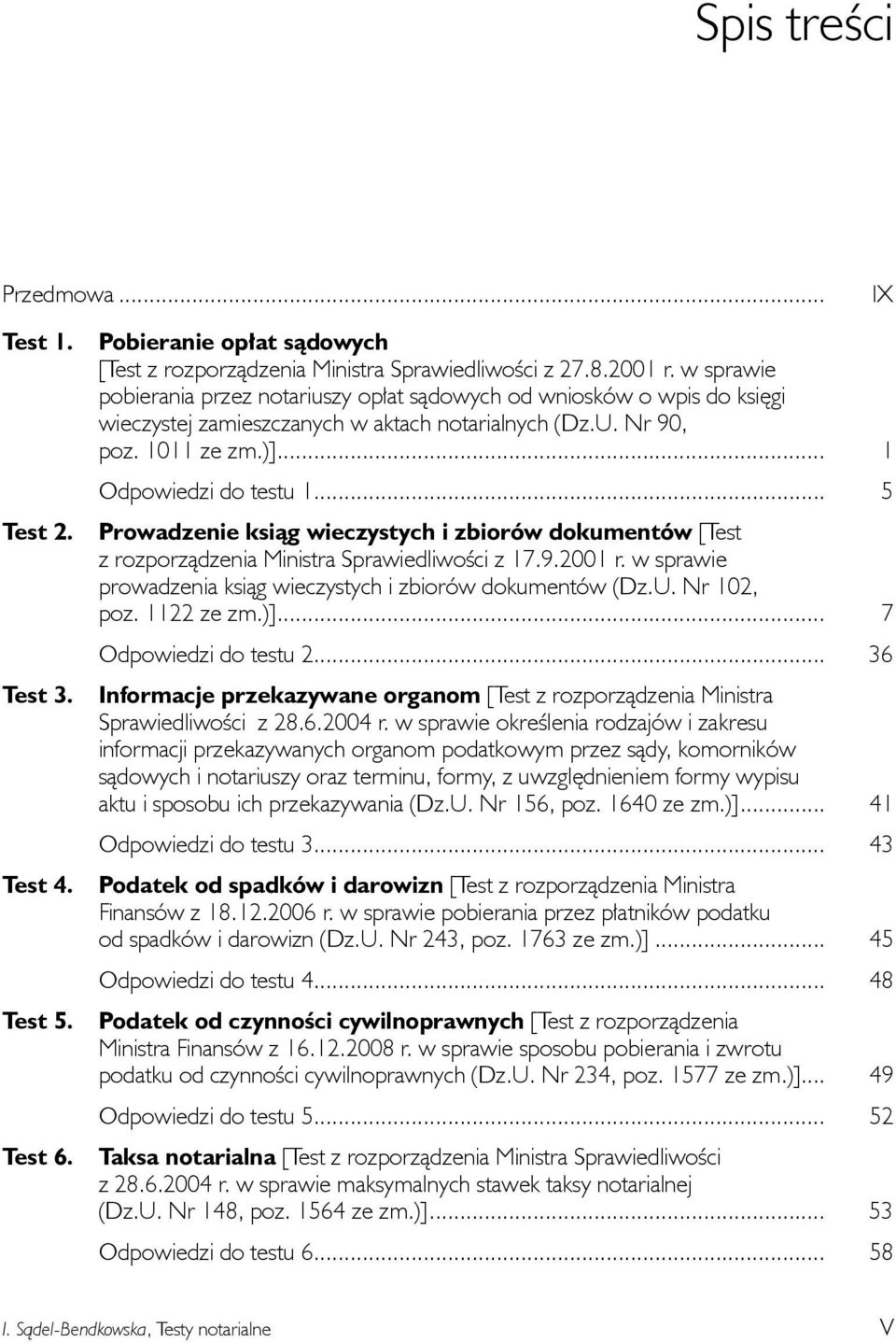 .. 5 Prowadzenie ksiąg wieczystych i zbiorów dokumentów [Test z rozporządzenia Ministra Sprawiedliwości z 17.9.2001 r. w sprawie prowadzenia ksiąg wieczystych i zbiorów dokumentów (Dz.U. Nr 102, poz.