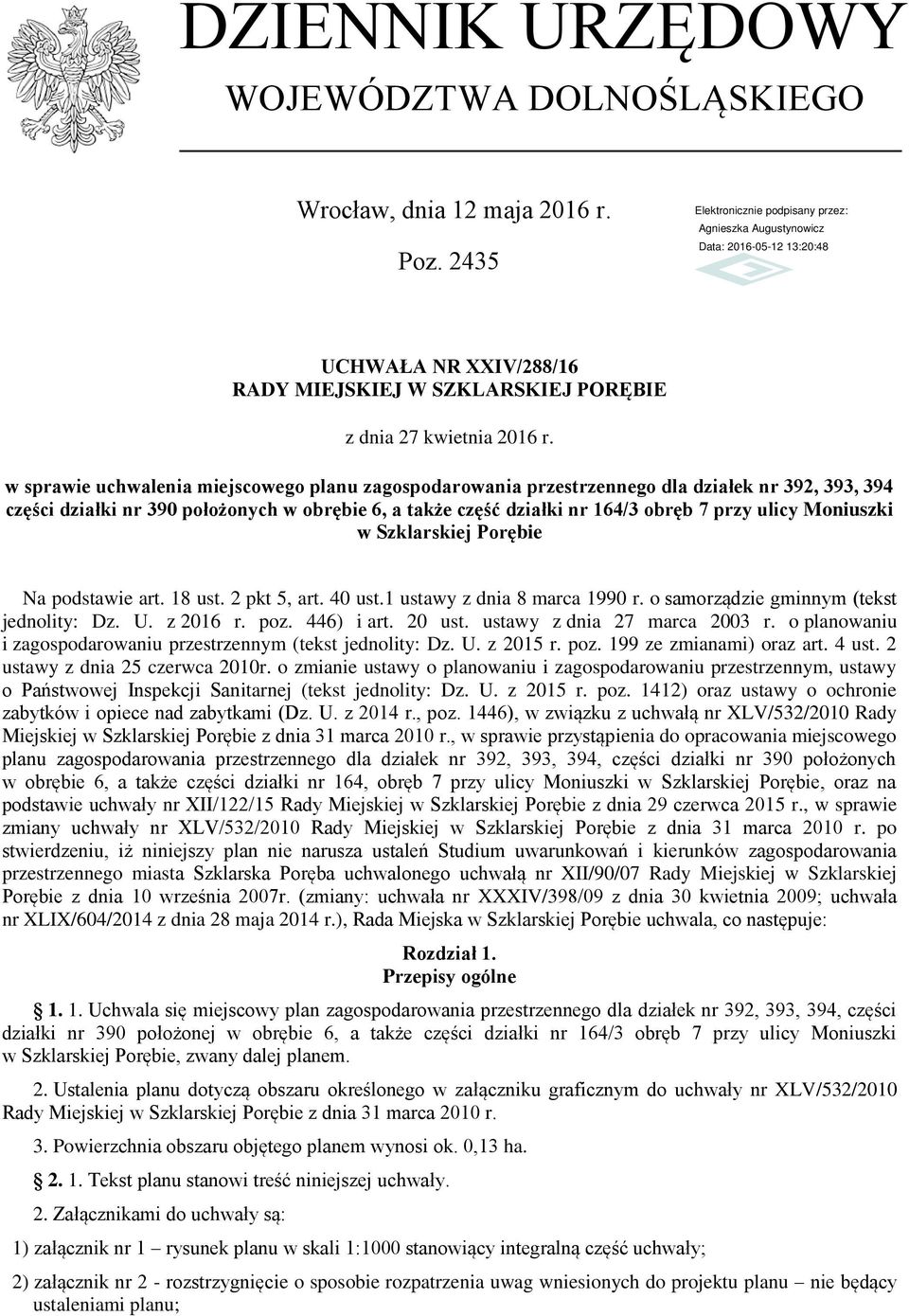 Moniuszki w Szklarskiej Porębie Na podstawie art. 18 ust. 2 pkt 5, art. 40 ust.1 ustawy z dnia 8 marca 1990 r. o samorządzie gminnym (tekst jednolity: Dz. U. z 2016 r. poz. 446) i art. 20 ust.