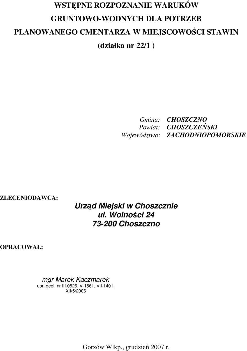 ZACHODNIOPOMORSKIE ZLECENIODAWCA: Urząd Miejski w Choszcznie ul.