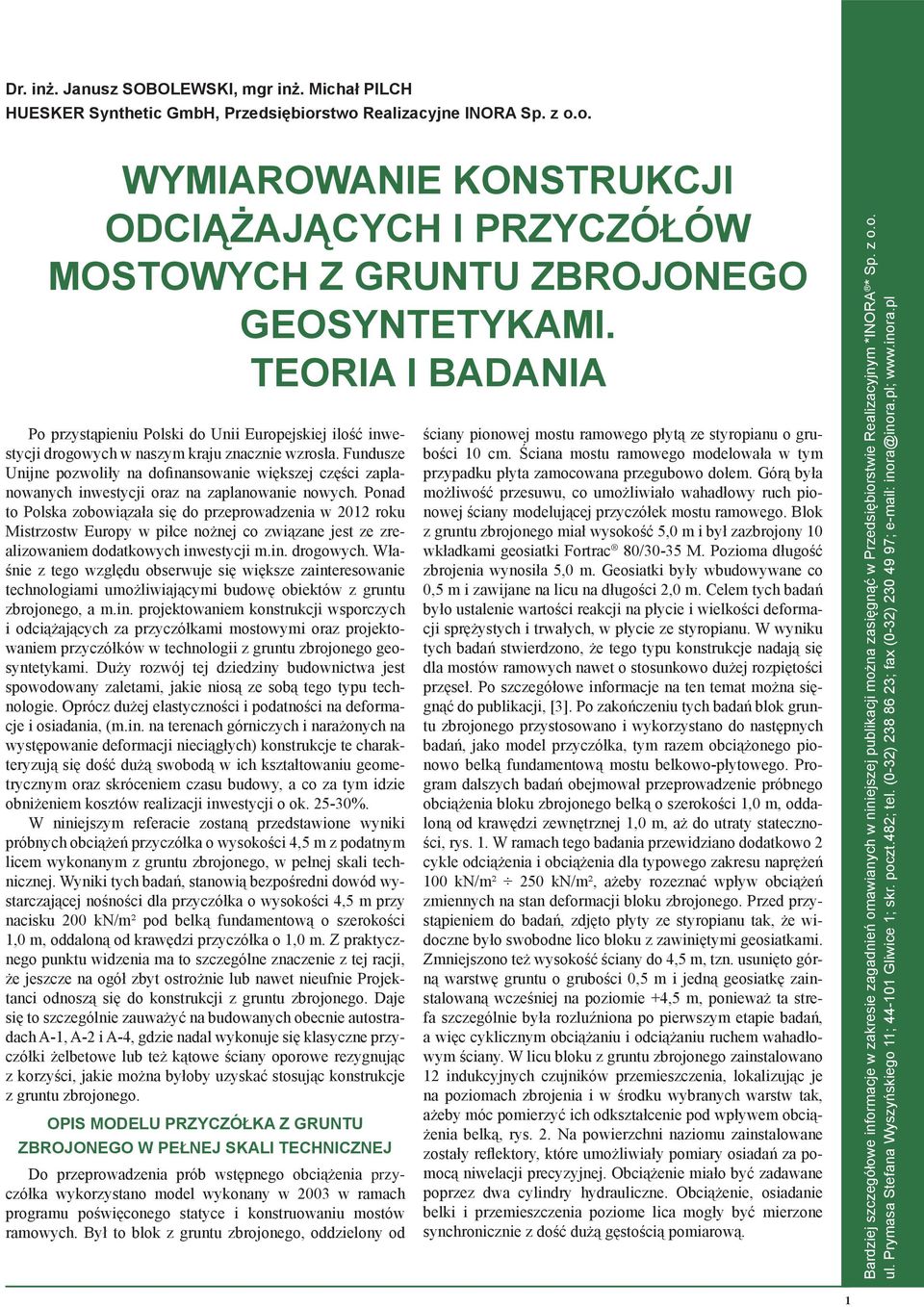 undusze Unijne pozwoliły na dofinansowanie większej części zaplanowanych inwestycji oraz na zaplanowanie nowych.
