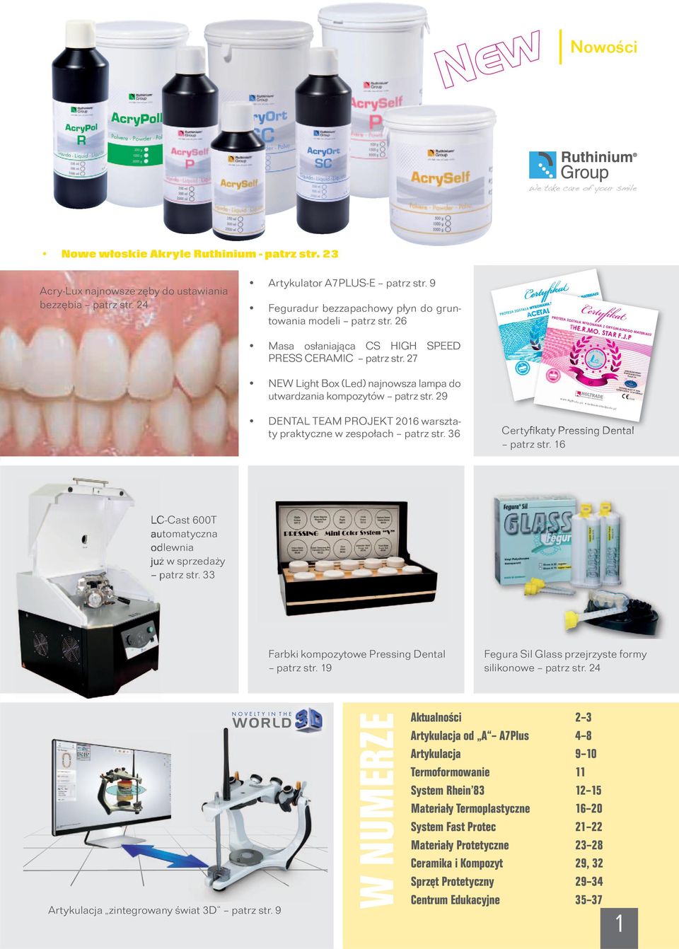 pl www.holtrade.pl holtrade@holtrade.pl 0546 DENTAL TEAM PROJEKT 2016 warsztaty praktyczne w zespołach patrz str. 36 Certyfikaty Pressing Dental patrz str.