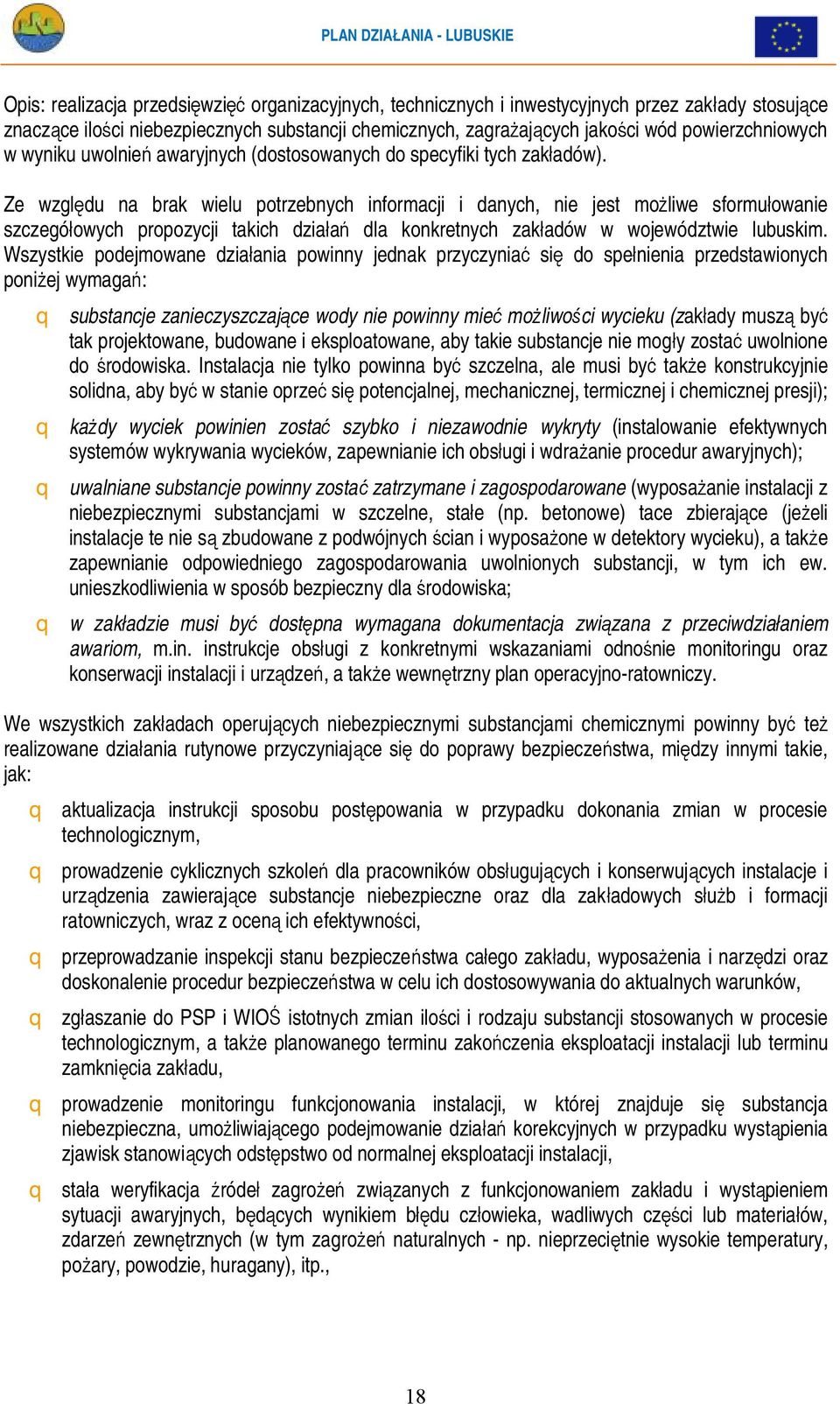 Ze względu na brak wielu potrzebnych informacji i danych, nie jest możliwe sformułowanie szczegółowych propozycji takich działań dla konkretnych zakładów w województwie lubuskim.