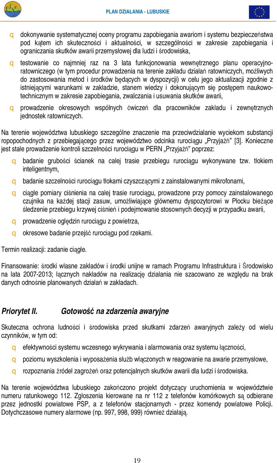ratowniczych, możliwych do zastosowania metod i środków będących w dyspozycji) w celu jego aktualizacji zgodnie z istniejącymi warunkami w zakładzie, stanem wiedzy i dokonującym się postępem