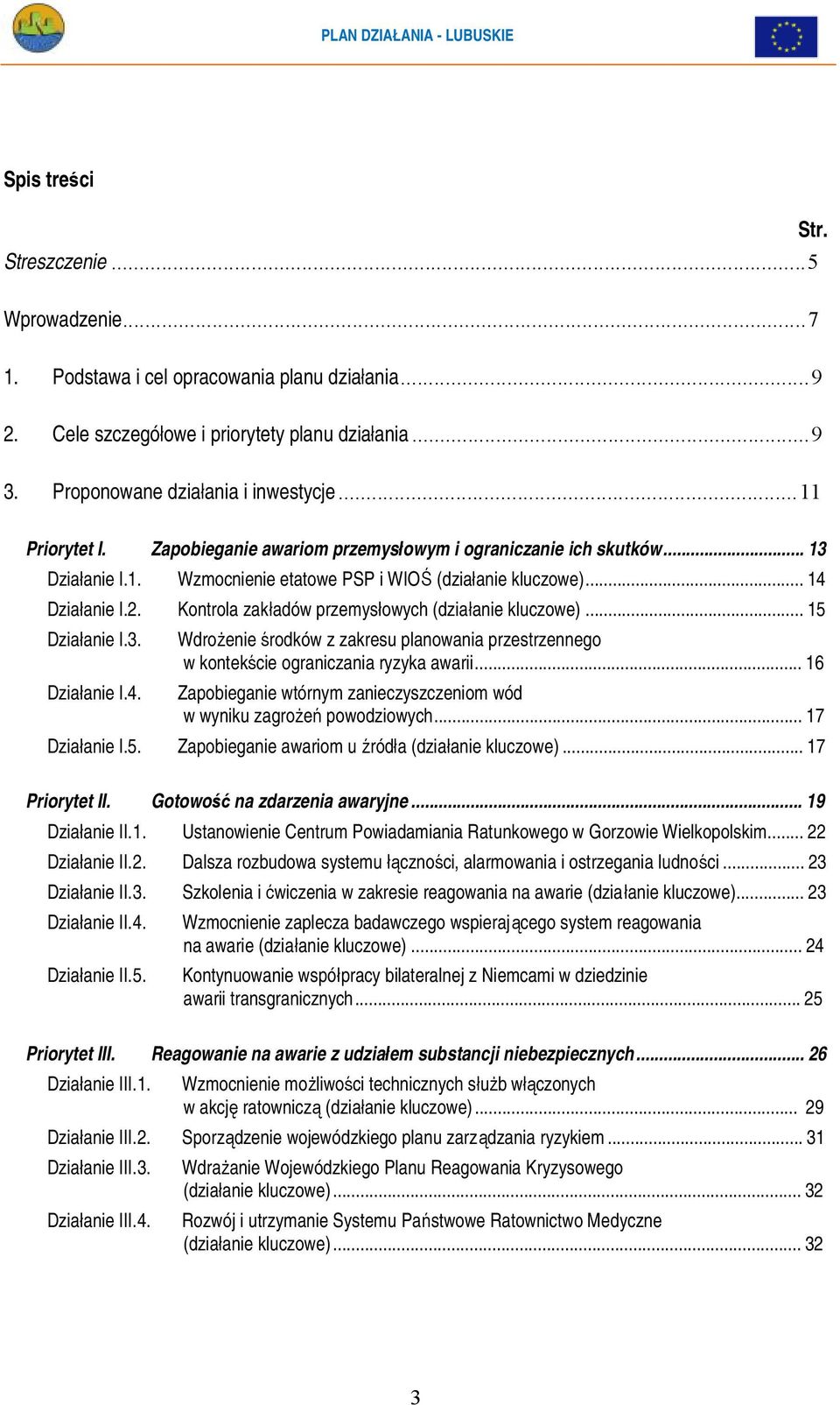 ..13 Wzmocnienie etatowe PSP i WIOŚ (działanie kluczowe)...14 Kontrola zakładów przemysłowych (działanie kluczowe).
