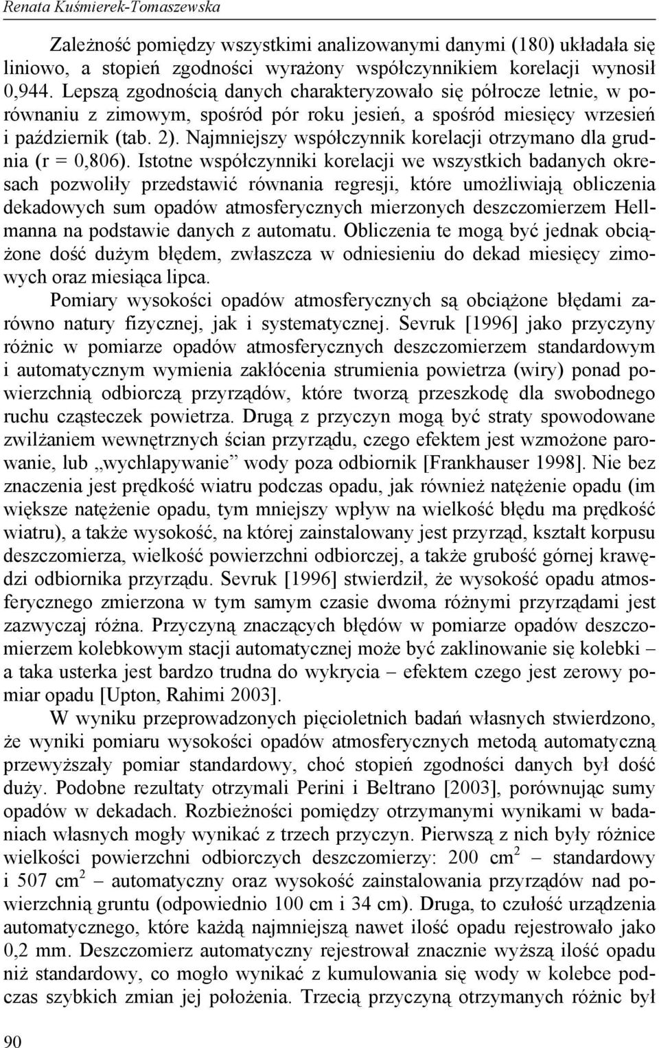 Najmniejszy współczynnik korelacji otrzymano dla grudnia (r = 0,806).