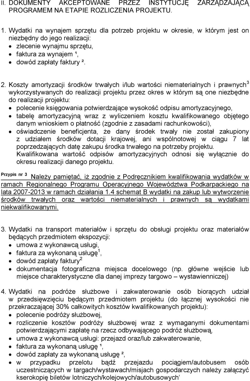 Koszty amortyzacji środków trwałych i/lub wartości niematerialnych i prawnych 3 wykorzystywanych do realizacji projektu przez okres w którym są one niezbędne do realizacji projektu: polecenie