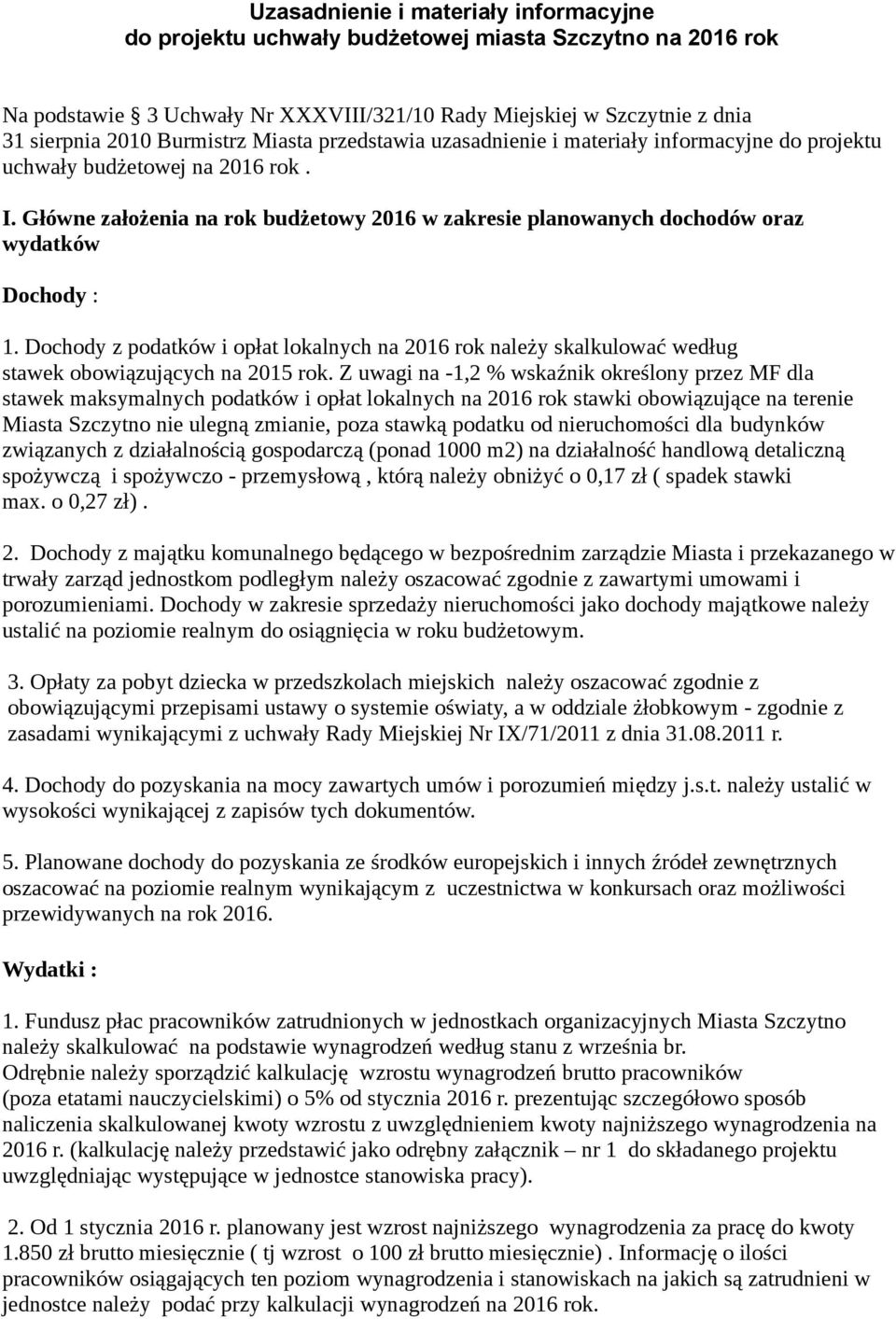 Główne założenia na rok budżetowy 2016 w zakresie planowanych dochodów oraz wydatków Dochody : 1.